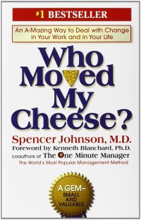 Who Moved My Cheese?: An Amazing Way to Deal with Change in Your Work and in Your Life 